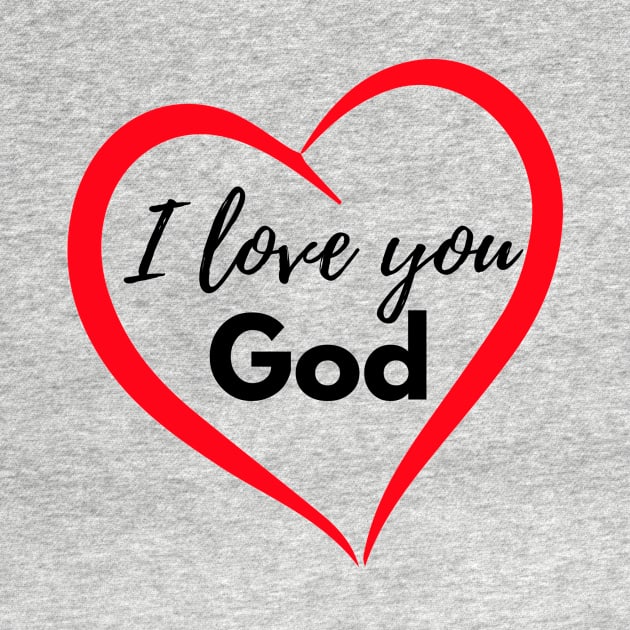 I love you God by Lovelybrandingnprints